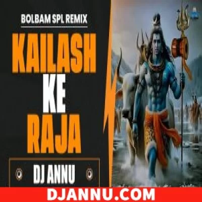 Kailash Ke Raja - Bolbam Edm Remix DJ Annu.mp3